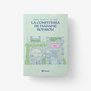 CONFITERÍA DE MADAME BOMBÓN, LA | 9788410075580 | ARIAS DE LA CRUZ, SONIA
