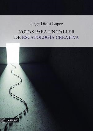 NOTAS PARA UN TALLER DE ESCATOLOGÍA CREATIVA | 9791399196863 | LOPEZ, JORGE DIONI