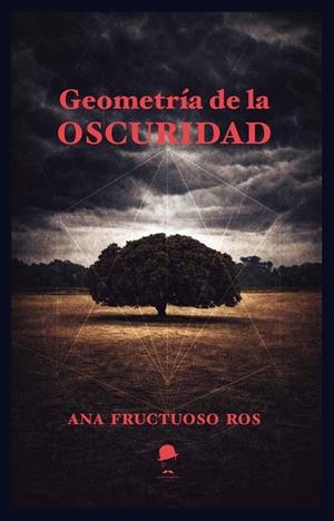 GEOMETRIA DE LA OSCURIDAD | 9791399161250 | FRUCTUOSO ROS, ANA