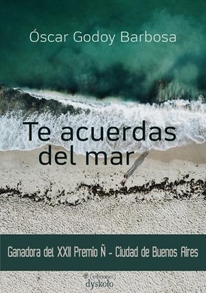 TE ACUERDAS DEL MAR | 9791399100556 | GODOY BARBOSA, ÓSCAR