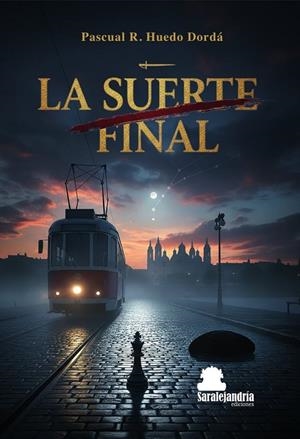 SUERTE FINAL, LA | 9791387815578 | HUEDO DORDA, PASCUAL R.