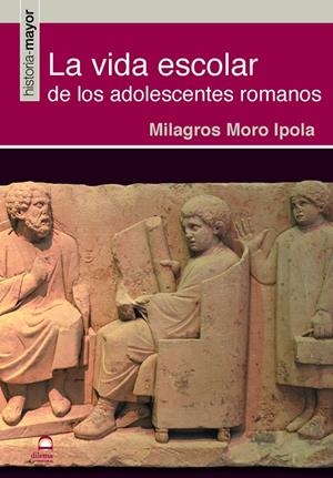 VIDA ESCOLAR DE LOS ADOLESCENTES ROMANOS, LA | 9788498277159 | MORO IPOLA, MILAGROS