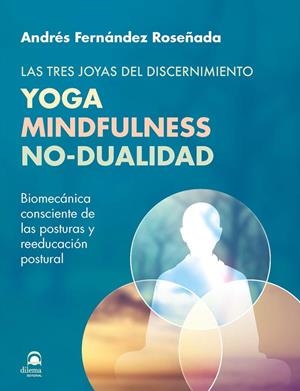 YOGA MINDFULNESS NO-DUALIDAD. LAS TRES JOYAS DEL DISCERNIMIE | 9788498277296 | FERNANDEZ ROSEÑADA, ANDRES