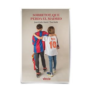 SOBRETOT, QUE PERDA EL MADRID | 9788412772562 | MARTÍ, JOAN-CARLES / MOLLÀ, TONI