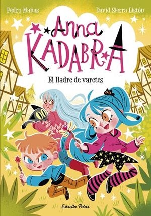 ANNA KADABRA 18. EL LLADRE DE VARETES | 9791387783457 | MAÑAS, PEDRO / SIERRA LISTÓN, DAVID