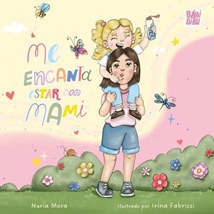 ME ENCANTA ESTAR CON MAMI | 9791388231391 | MORA, NURIA