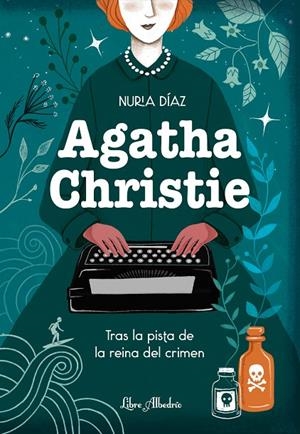 AGATHA CHRISTIE. TRAS LA PISTA DE LA REINA DEL CRIMEN | 9788412567359 | DIAZ, NURIA