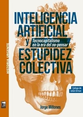 INTELIGENCIA ARTIFICAL Y ESTUPIDEZ COLECTIVA | 9789878230962 | MILLONES, JORGE