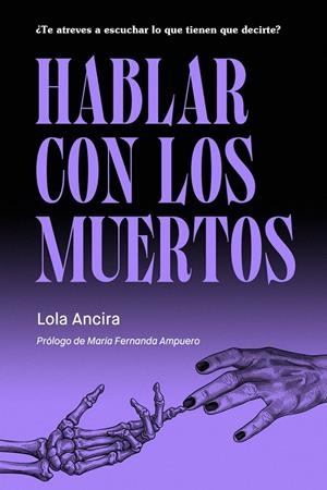 HABLAR CON LOS MUERTOS | 9791399121568 | ANCIRA, LOLA