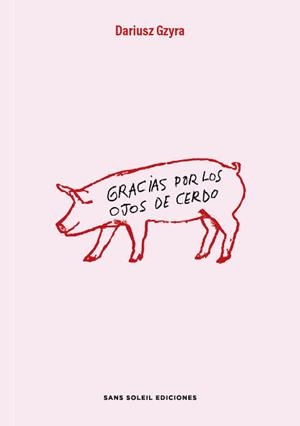 GRACIAS POR LOS OJOS DE CERDO | 9791399061857 | GZYRA, DARIUSZ