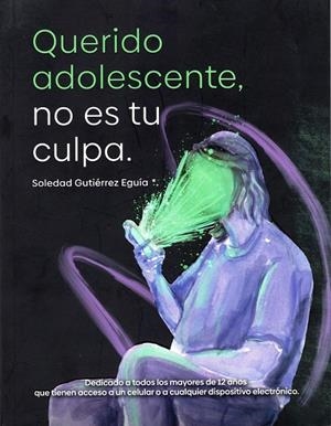 QUERIDO ADOLESCENTE, NO ES TU CULPA | 9788411271318 | GUTIÉRREZ EGUÍA, SOLEDAD