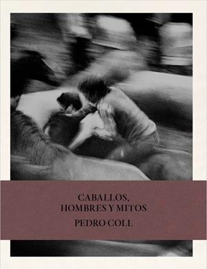 CABALLOS, HOMBRES Y MITOS | 9791387960278 | COLL, PEDRO