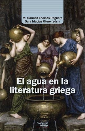 AGUA EN LA LITERATURA GRIEGA, EL | 9791387789688 | ENCINAS, M. CARMEN / MACÍAS, SARA