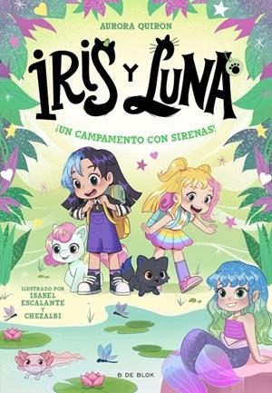 IRIS Y LUNA : CUIDADORAS DE CACHORRITOS MÁGICOS 06. ¡UN CAMPAMENTO CON SIRENAS! | 9791387695644 | QUIRÓN, AURORA