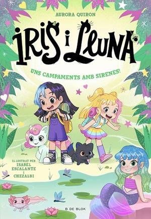 IRIS I LLUNA : CUIDADORES D'ANIMALETS MÀGICS 06. UNS CAMPAMENTS AMB SIRENES! | 9791387695651 | QUIRÓN, AURORA