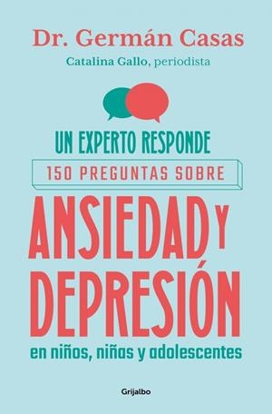 EXPERTO RESPONDE, UN : 150 PREGUNTAS SOBRE ANSIEDAD Y DEPRESIÓN EN NIÑOS, NIÑAS Y ADOLESCENTES | 9788425374463 | GALLO, CATALINA / CASAS, GERMÁN