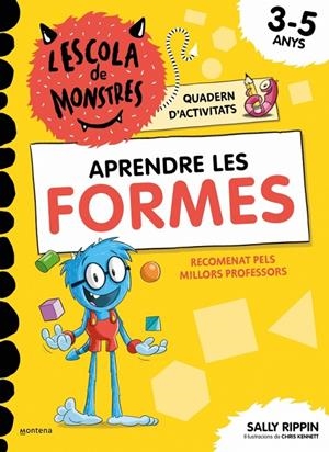 APRENDRE LES FORMES (L'ESCOLA DE MONSTRES. QUADERN D'ACTIVITATS) | 9791387724832 | RIPPIN, SALLY