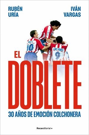 DOBLETE, EL : 30 AÑOS DE EMOCIÓN COLCHONERA | 9791387905835 | URÍA (@RUBENURIA), RUBÉN/VARGAS, IVÁN