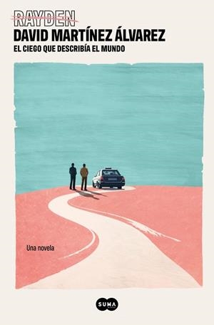 CIEGO QUE DESCRIBÍA EL MUNDO, EL | 9788410257443 | MARTÍNEZ ÁLVAREZ, DAVID (RAYDEN)