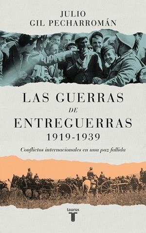 GUERRAS DE ENTREGUERRAS (1919 - 1939), LAS | 9788430629299 | GIL PECHARROMÁN, JULIO