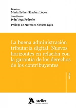 BUENA ADMINISTRACIÓN TRIBUTARIA DIGITAL, LA | 9791388250224 | SÁNCHEZ LÓPEZ, MARÍA ESTHER / VEGA PEDREÑO, IVÁN