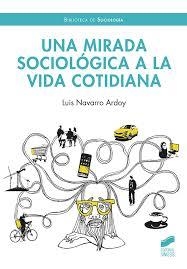 MIRADA SOCIOLOGICA A LA VIDA COTIDIANA, UNA | 9788413574790 | NAVARRO, LUIS