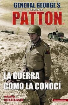 GUERRA COMO LA CONOCÍ, LA : GEORGE PATTON | 9788494497124 | PATTON, GEORGE S.