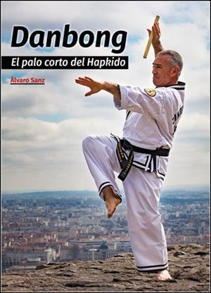 DANBONG. EL PALO CORTO DEL HAPKIDO | 9788420307312 | SANZ, ÁLVARO