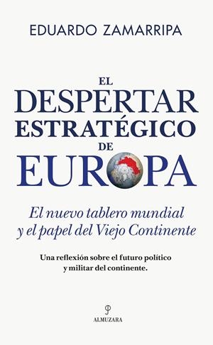DESPERTAR ESTRATÉGICO DE EUROPA, EL | 9791370203641 | EDUARDO ZAMARRIPA