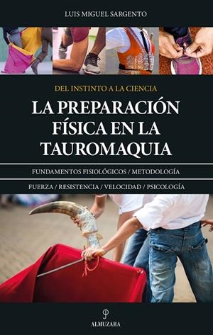 PREPARACIÓN FÍSICA EN LA TAUROMAQUIA, LA | 9791370204044 | SARGENTO, LUIS MIGUEL