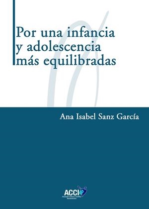 POR UNA INFANCIA Y ADOLESCENCIA MÁS EQUILIBRADAS | 9791388213182 | SANZ GARCÍA, ANA ISABEL