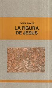 FIGURA DE JESUS, LA | 9788471518125 | PIKAZA, XABIER
