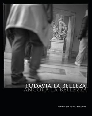 TODAVÍA LA BELLEZA. ANCORA LA BELLEZZA | 9788433876997 | SANCHEZ MONTALBAN, FRANCISCO JOSé