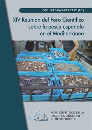 XIV REUNIÓN DEL FORO CIENTÍFICO SOBRE LA PESCA ESPAÑOLA EN EL MEDITERRÁNEO | 9788413022543