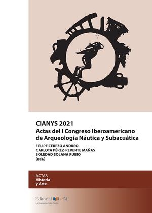 CIANYS 2021. ACTAS DEL I CONGRESO IBEROAMERICANO DE ARQUEOLOGÍA NÁUTICA Y SUBACUÁTICA | 9788498289954