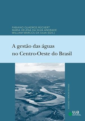 A GESTãO DAS ÁGUAS NO CENTRO-OESTE DO BRASIL | 9788491597407 | QUADROS RÜCKERT, FABIANO/DA SILVA ANDRADE, MARIA HELENA/DA SILVA, WILLIAM MARCOS/GÜNTZEL, ADRIANA MA