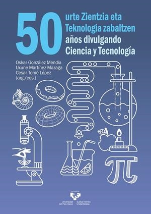 50 URTE ZIENTZIA ETA TEKNOLOGIA ZABALTZEN - 50 AÑOS DIVULGANDO CIENCIA Y TECNOLOGÍA | 9788413192710