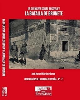 OFENSIVA SOBRE SEGOVIA Y LA BATALLA DE BRUNETE, LA | 9791399115079 | MARTINEZ BANDE, JOSE MANUEL