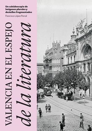 VALENCIA EN EL ESPEJO DE LA LITERATURA | 9791388107016 | LÓPEZ PORCAL, FRANCISCO