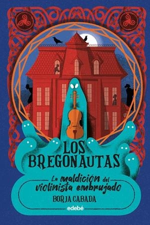 BREGONAUTAS 01. LA MALDICIÓN DEL VIOLINISTA EMBRUJADO | 9788468377896 | CABADA, BORJA