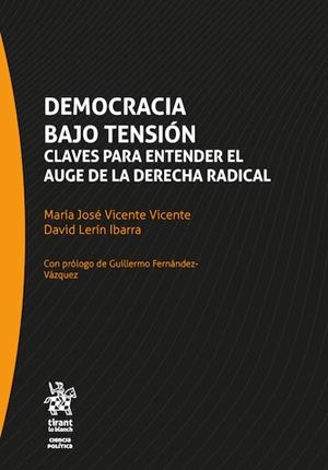 DEMOCRACIA BAJO TENSIÓN : CLAVES PARA ENTENDER EL AUGE DE LA DERECHA RADICAL | 9791370401986 | VICENTE VICENTE, MARÍA JOSÉ / LERÍN, DAVID / FERNÁNDEZ-VÁZQUEZ, GUILLERMO / VALMORISCO PIZARRO, S.