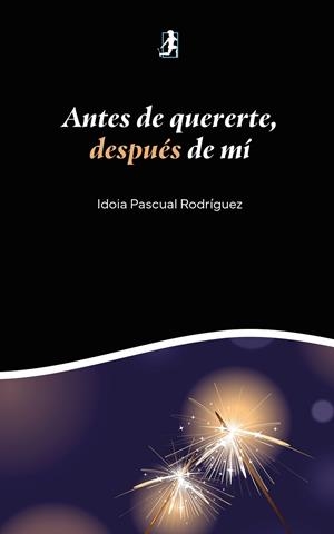 ANTES DE QUERERTE, DESPUÉS DE MÍ | 9791388190650 | PASCUAL RODRÍGUEZ, IDOIA
