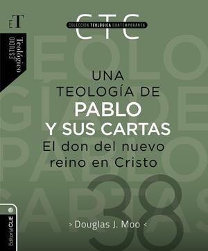 TEOLOGIA DE PABLO Y SUS CARTAS EL DON DEL NUEVO REINO CRISTO, UNA | 9788419779885 | MOO, DOUGLAS J.