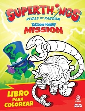 LIBRO PARA COLOREAR SUPERTHINGS KP - MISSION II | 9788419011732 | EDIBA EUROPA EON SL