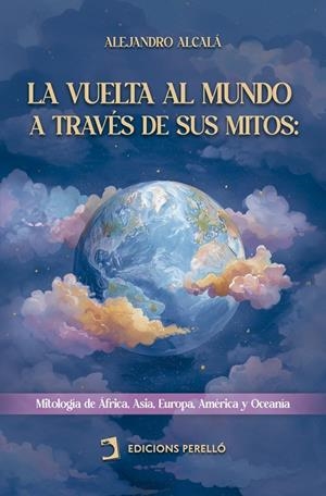 VUELTA AL MUNDO A TRAVÉS DE SUS MITOS, LA | 9791370190194 | ALCALÁ, ALEJANDRO