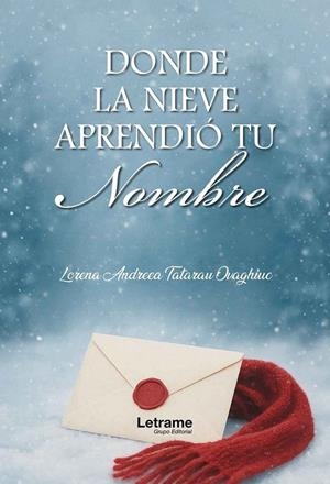 DONDE LA NIEVE APRENDIÓ TU NOMBRE | 9791370299316 | TATARAU OVAGHIUC, LORENA ANDREA