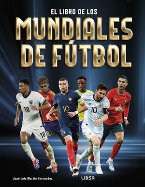 LIBRO DE LOS MUNDIALES DE FUTBOL, EL | 9788466245944 | MARTIN HERNANDEZ, JOSÉ LUIS