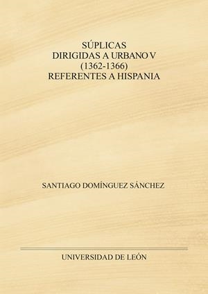 SUPLICAS DIRIGIDAS A URBANO V (1362 - 1366) REFERENTES A HISPANIA | 9791387583439 | DOMÍNGUEZ SÁNCHEZ, SANTIAGO