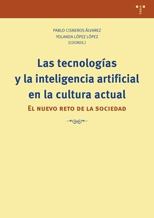 TECNOLOGÍAS Y LA I.A. EN LA CULTURA ACTUAL, LAS | 9791388179242 | CISNEROS ÁLVAREZ, PABLO / LÓPEZ LÓPEZ, YOLANDA
