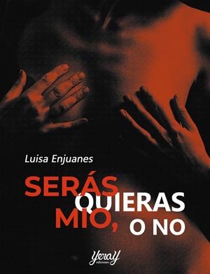 SERÁS MÍO, QUIERAS O NO | 9791399133738 | ENJUANES, LUISA